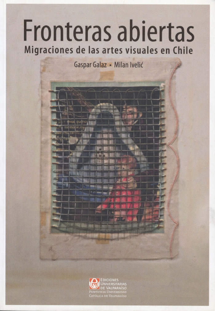 Fronteras Abiertas. Migraciones de las Artes Visuales en Chile