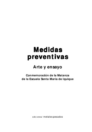 Medidas Preventivas, arte y ensayo. Ediciones Metales Pesados